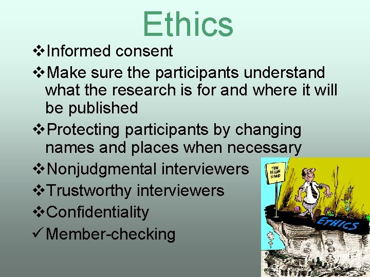 Ethics v. Informed consent v. Make sure the participants understand what the research is