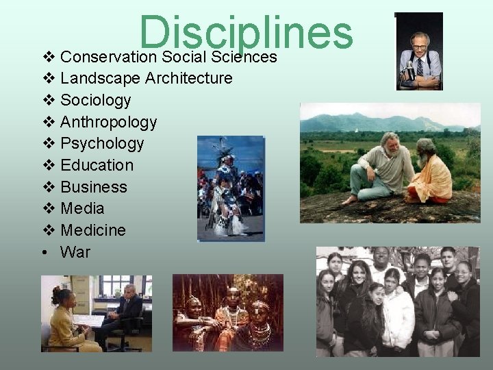 Disciplines v Conservation Social Sciences v Landscape Architecture v Sociology v Anthropology v Psychology