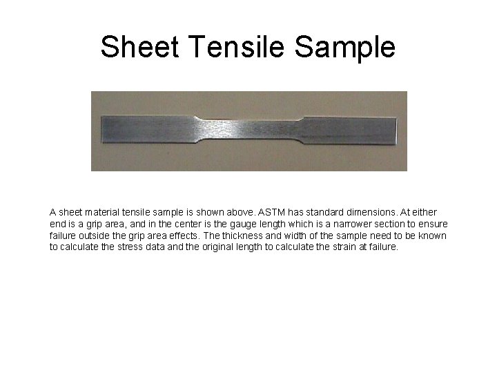 Sheet Tensile Sample A sheet material tensile sample is shown above. ASTM has standard