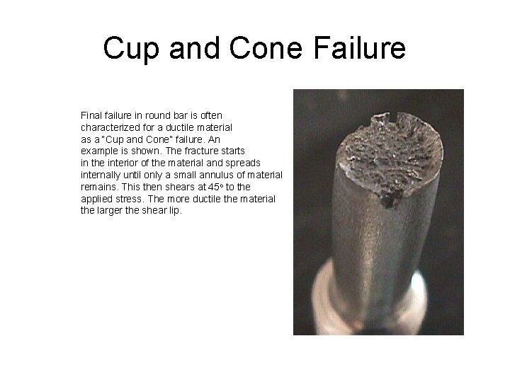 Cup and Cone Failure Final failure in round bar is often characterized for a