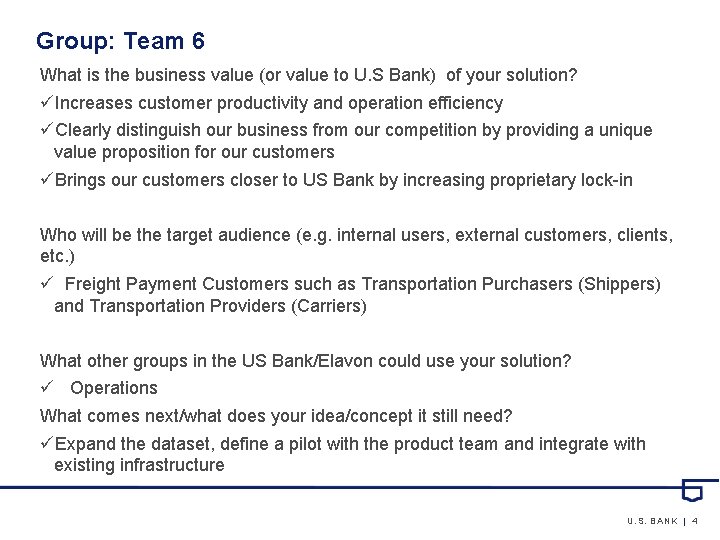 Group: Team 6 What is the business value (or value to U. S Bank)