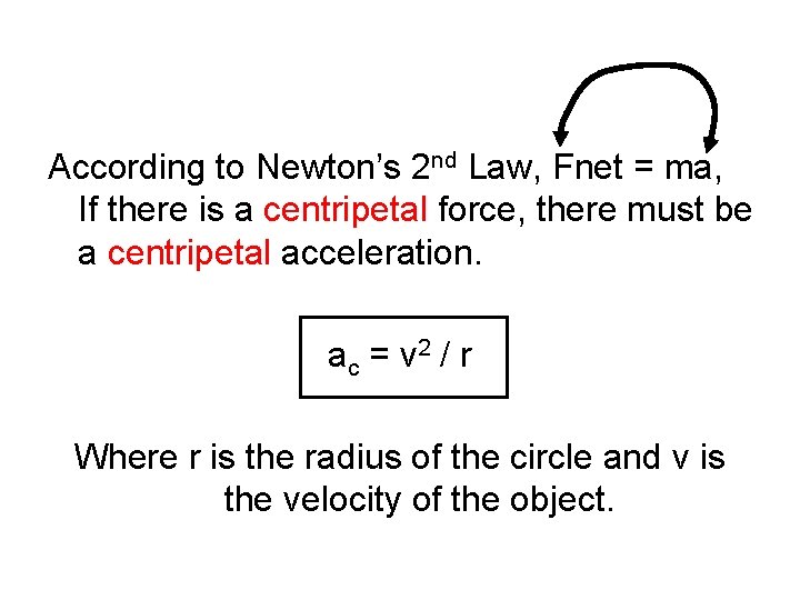 According to Newton’s 2 nd Law, Fnet = ma, If there is a centripetal
