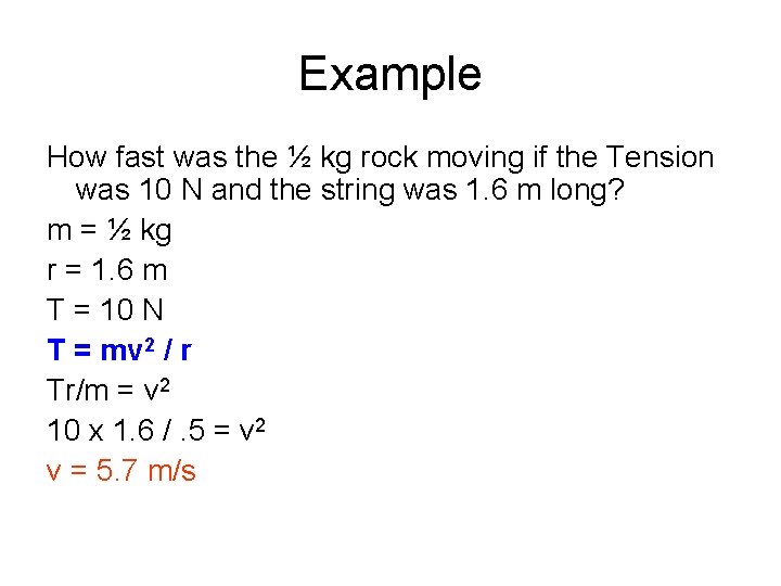 Example How fast was the ½ kg rock moving if the Tension was 10