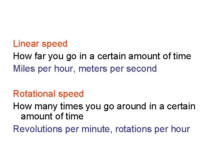 Linear speed How far you go in a certain amount of time Miles per