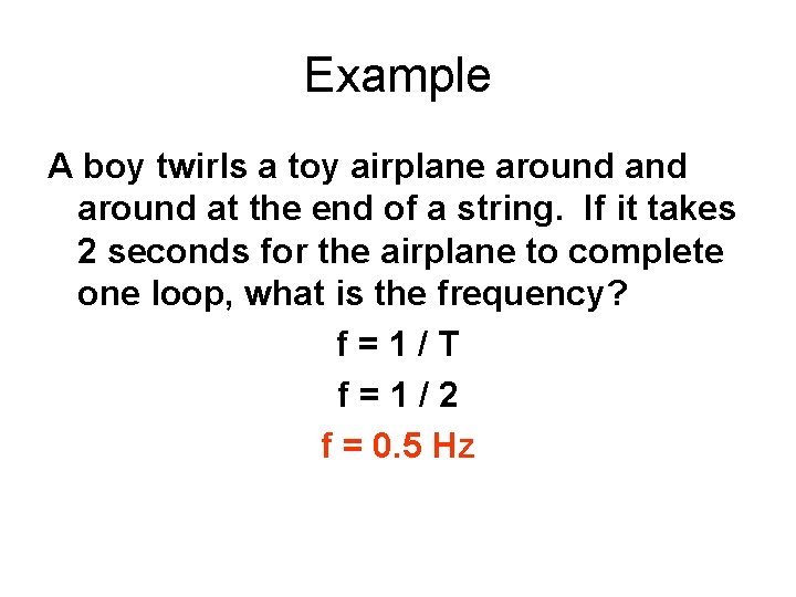 Example A boy twirls a toy airplane around at the end of a string.