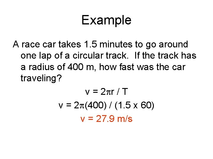 Example A race car takes 1. 5 minutes to go around one lap of