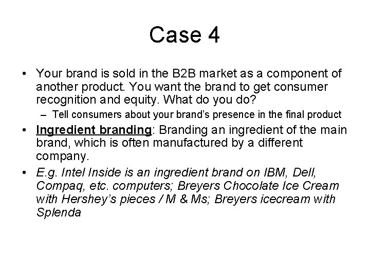 Case 4 • Your brand is sold in the B 2 B market as