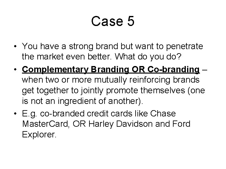 Case 5 • You have a strong brand but want to penetrate the market