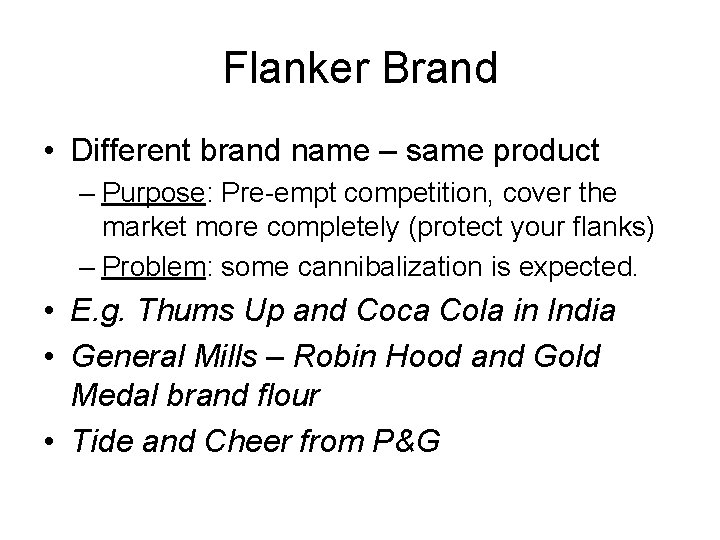 Flanker Brand • Different brand name – same product – Purpose: Pre-empt competition, cover