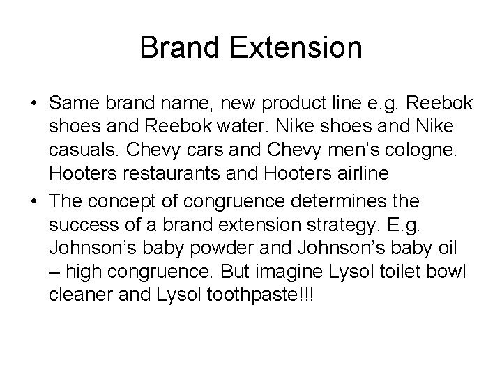 Brand Extension • Same brand name, new product line e. g. Reebok shoes and
