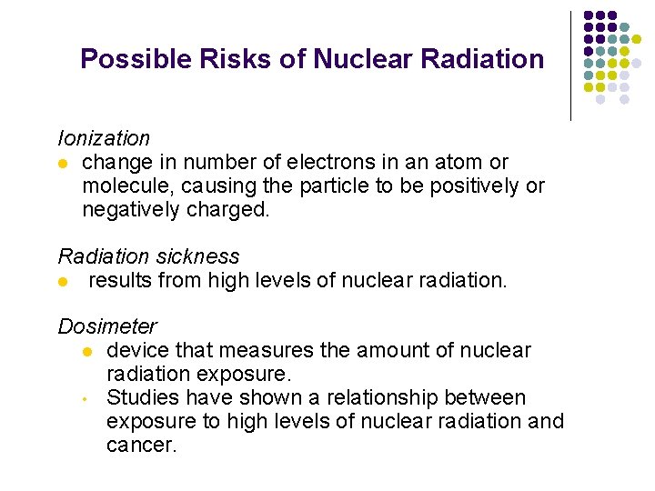 Possible Risks of Nuclear Radiation Ionization l change in number of electrons in an