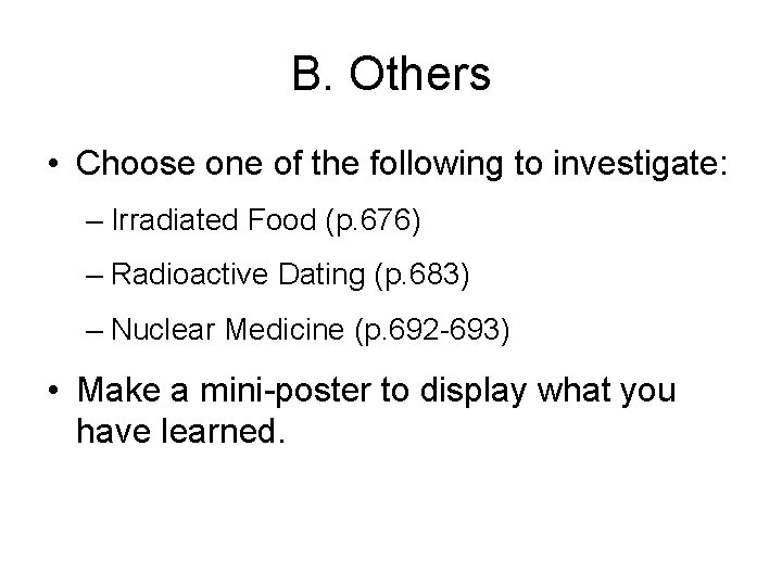 B. Others • Choose one of the following to investigate: – Irradiated Food (p.