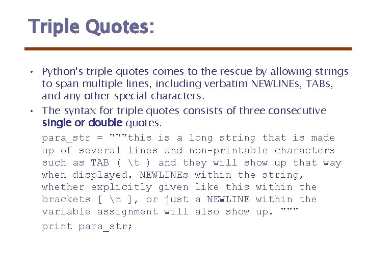 Triple Quotes: • Python's triple quotes comes to the rescue by allowing strings to