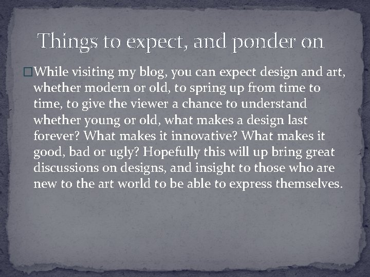 Things to expect, and ponder on �While visiting my blog, you can expect design