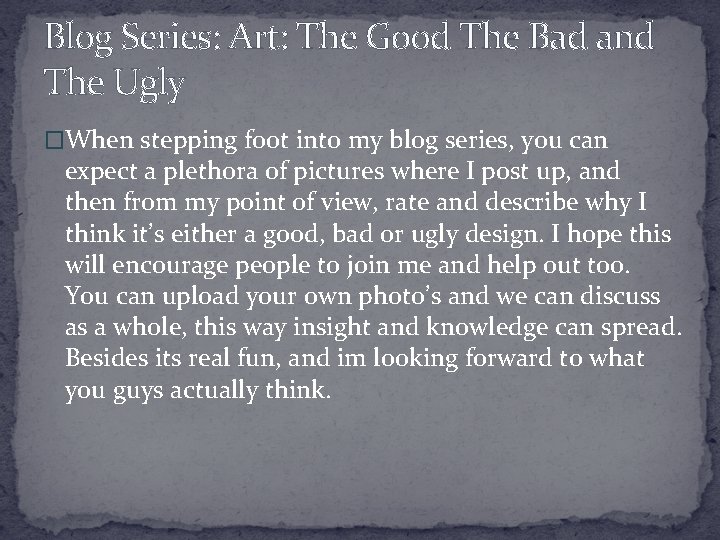 Blog Series: Art: The Good The Bad and The Ugly �When stepping foot into