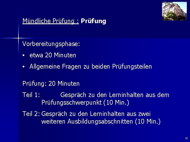 Mündliche Prüfung : Prüfung Vorbereitungsphase: • etwa 20 Minuten • Allgemeine Fragen zu beiden