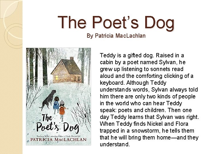 The Poet’s Dog By Patricia Mac. Lachlan Teddy is a gifted dog. Raised in