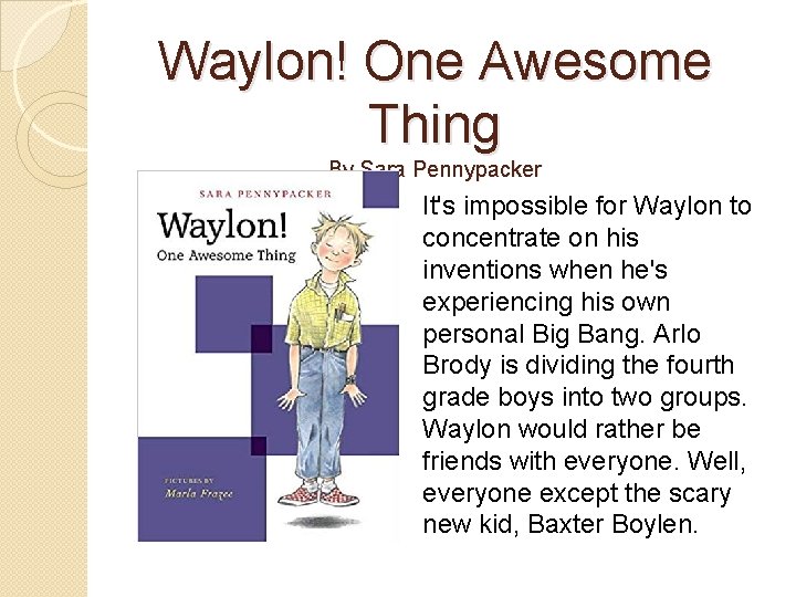 Waylon! One Awesome Thing By Sara Pennypacker It's impossible for Waylon to concentrate on