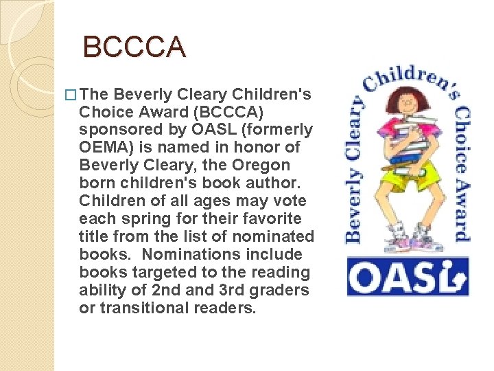 BCCCA � The Beverly Cleary Children's Choice Award (BCCCA) sponsored by OASL (formerly OEMA)