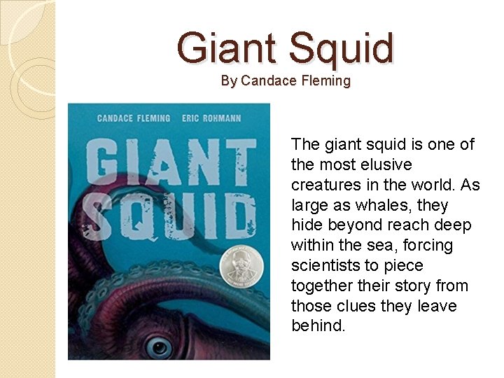 Giant Squid By Candace Fleming The giant squid is one of the most elusive