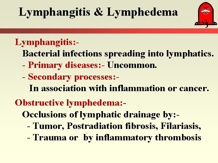 Lymphangitis & Lymphedema Lymphangitis: Bacterial infections spreading into lymphatics. - Primary diseases: - Uncommon.