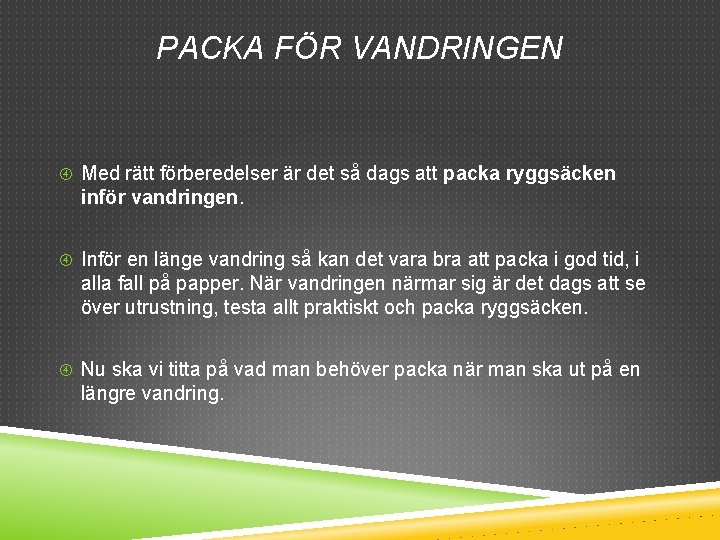 PACKA FÖR VANDRINGEN Med rätt förberedelser är det så dags att packa ryggsäcken inför