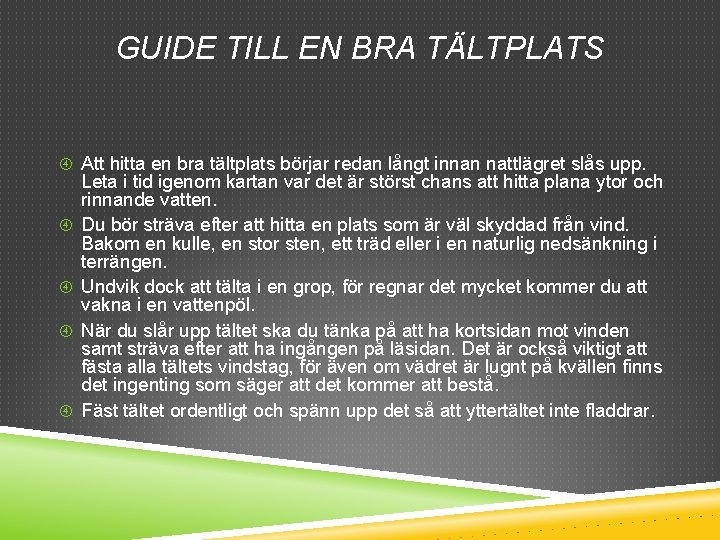 GUIDE TILL EN BRA TÄLTPLATS Att hitta en bra tältplats börjar redan långt innan