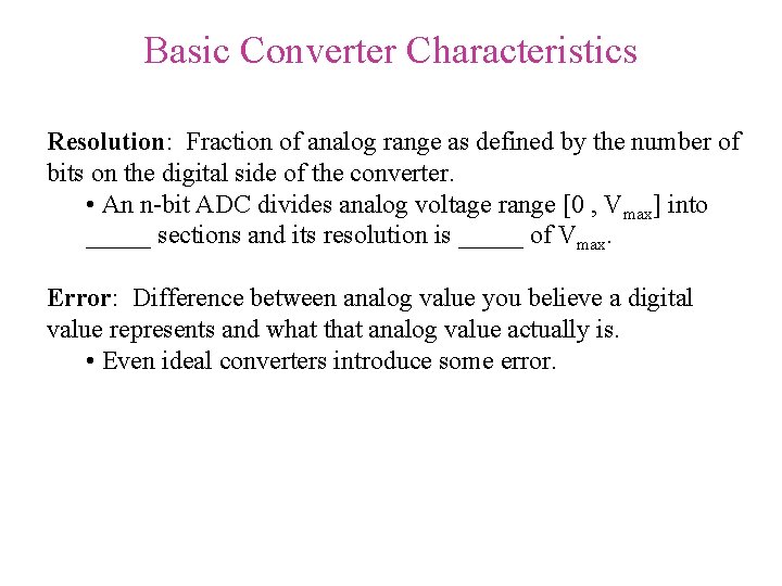 Basic Converter Characteristics Resolution: Fraction of analog range as defined by the number of Basic Converter Characteristics Resolution: Fraction of analog range as defined by the number of