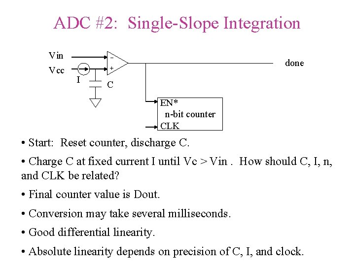 ADC #2: Single-Slope Integration Vin + _ Vcc done I C EN* n-bit counter ADC #2: Single-Slope Integration Vin + _ Vcc done I C EN* n-bit counter