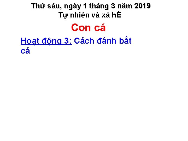 Thứ sáu, ngày 1 tháng 3 năm 2019 Tự nhiên và xã hĖ Con