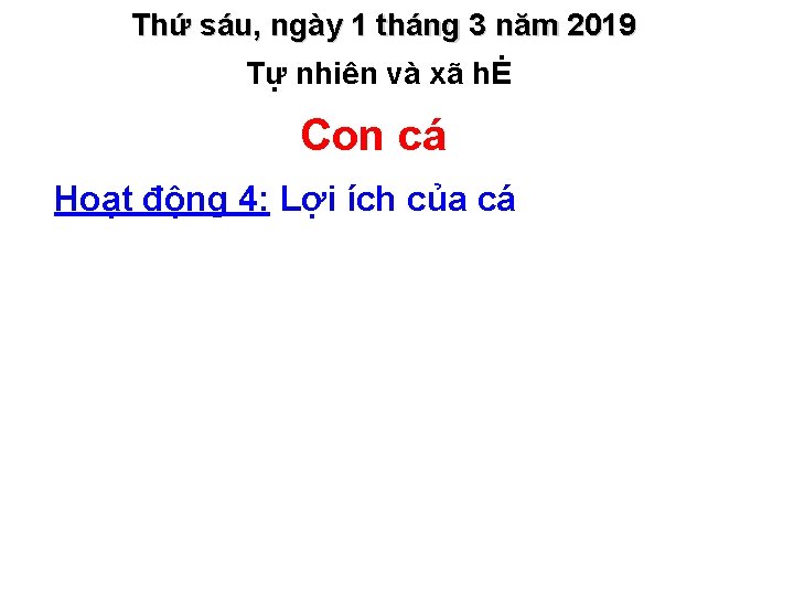 Thứ sáu, ngày 1 tháng 3 năm 2019 Tự nhiên và xã hĖ Con