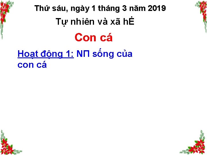 Thứ sáu, ngày 1 tháng 3 năm 2019 Tự nhiên và xã hĖ Con