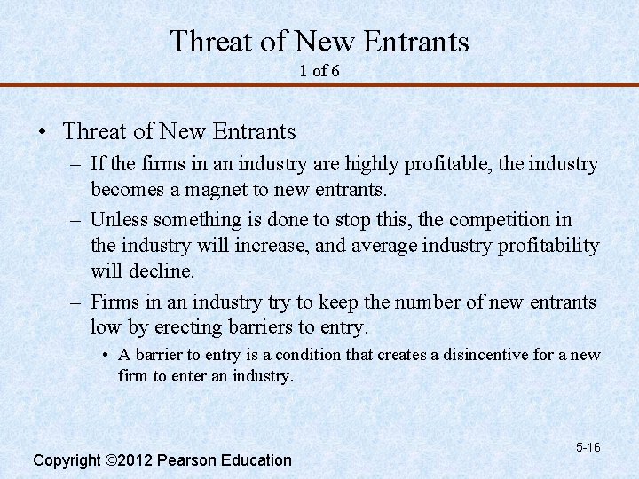 Threat of New Entrants 1 of 6 • Threat of New Entrants – If