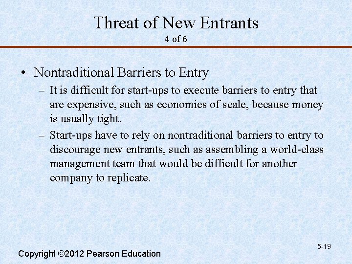 Threat of New Entrants 4 of 6 • Nontraditional Barriers to Entry – It