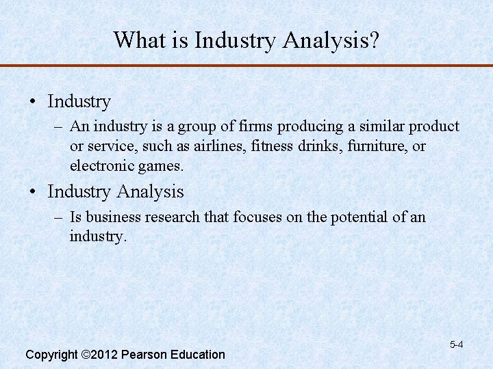 What is Industry Analysis? • Industry – An industry is a group of firms