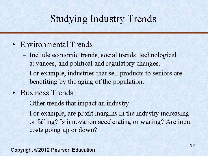 Studying Industry Trends • Environmental Trends – Include economic trends, social trends, technological advances,