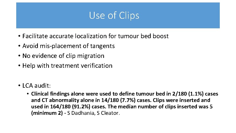 Use of Clips • Facilitate accurate localization for tumour bed boost • Avoid mis-placement