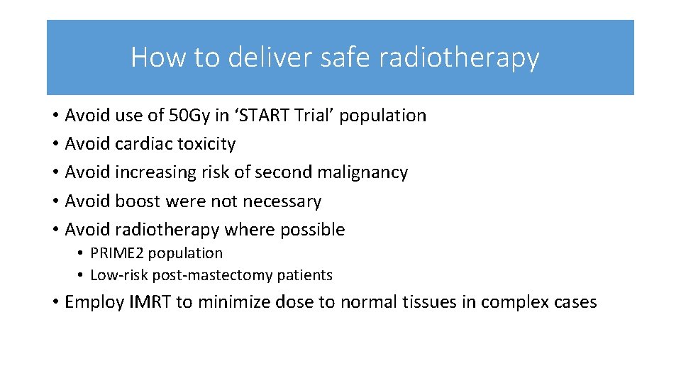 How to deliver safe radiotherapy • Avoid use of 50 Gy in ‘START Trial’