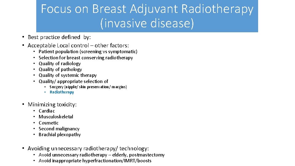 Focus on Breast Adjuvant Radiotherapy (invasive disease) • Best practice defined by: • Acceptable