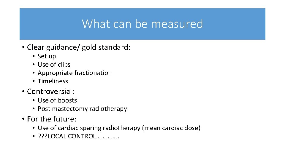 What can be measured • Clear guidance/ gold standard: • • Set up Use