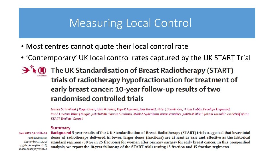 Measuring Local Control • Most centres cannot quote their local control rate • ‘Contemporary’