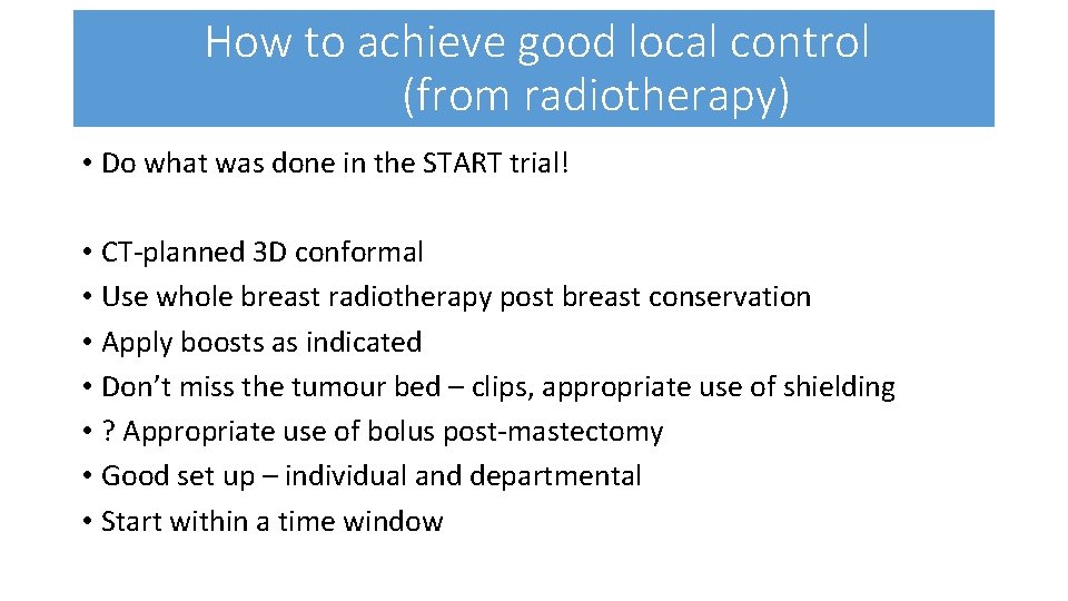 How to achieve good local control (from radiotherapy) • Do what was done in