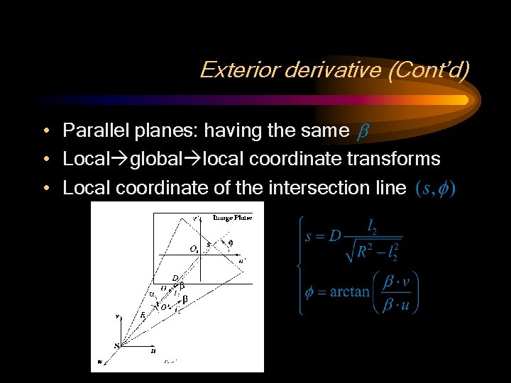 Exterior derivative (Cont’d) • Parallel planes: having the same • Local global local coordinate
