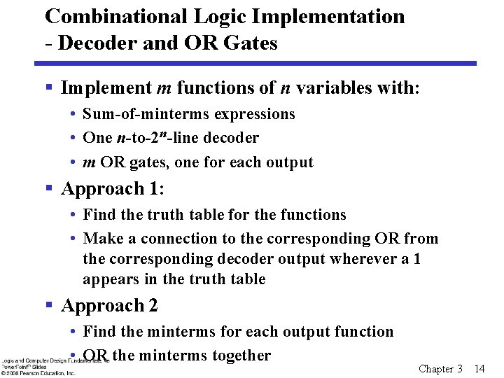 Combinational Logic Implementation - Decoder and OR Gates § Implement m functions of n Combinational Logic Implementation - Decoder and OR Gates § Implement m functions of n