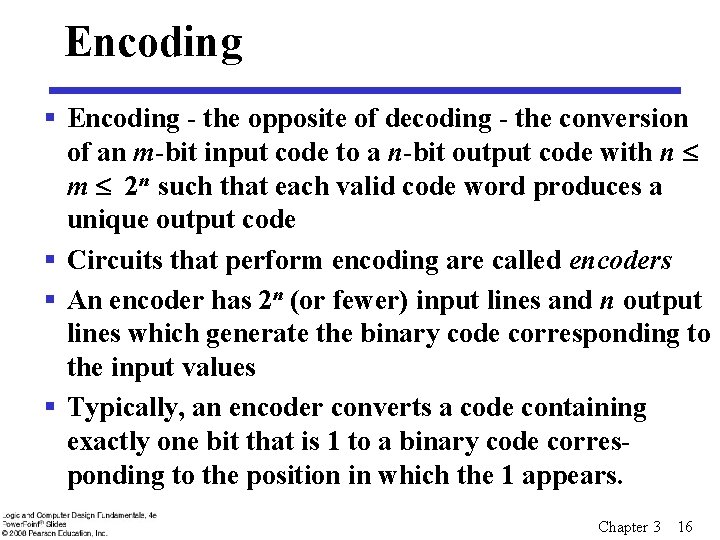 Encoding § Encoding - the opposite of decoding - the conversion of an m-bit