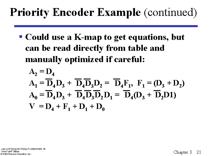 Priority Encoder Example (continued) § Could use a K-map to get equations, but can