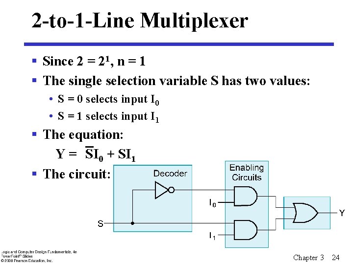 2 -to-1 -Line Multiplexer § Since 2 = 21, n = 1 § The