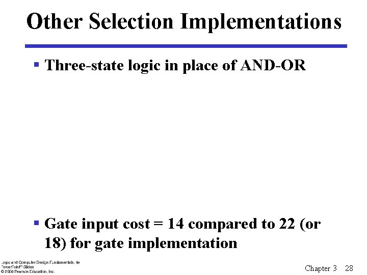 Other Selection Implementations § Three-state logic in place of AND-OR § Gate input cost Other Selection Implementations § Three-state logic in place of AND-OR § Gate input cost