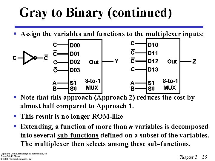 Gray to Binary (continued) § Assign the variables and functions to the multiplexer inputs: