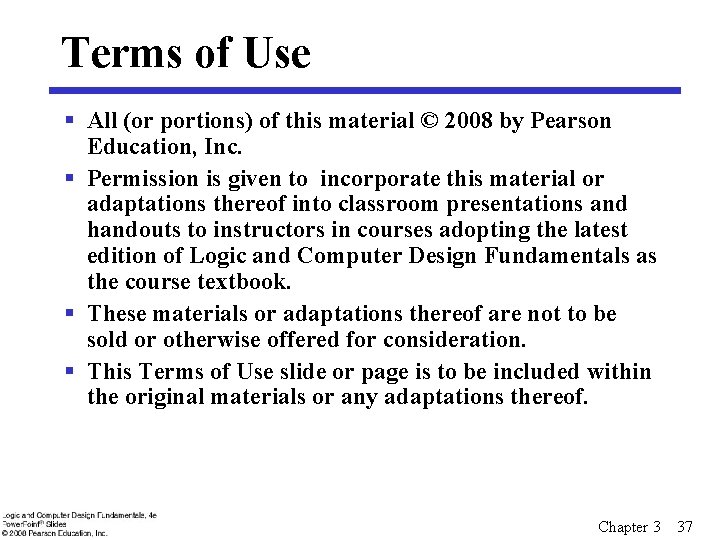 Terms of Use § All (or portions) of this material © 2008 by Pearson